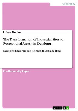 eBook (epub) The Transformation of Industrial Sites to Recreational Areas - in Duisburg de Lukas Fiedler