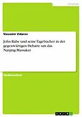 E-Book (epub) John Rabe und seine Tagebücher in der gegenwärtigen Debatte um das Nanjing-Massaker von Slavomir Zidarov