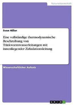 E-Book (epub) Eine vollständige thermodynamische Beschreibung von Trinkwarmwasserleitungen mit innenliegender Zirkulationsleitung von Sven Hiller