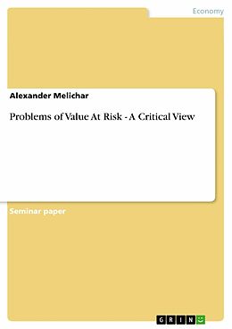 eBook (epub) Problems of Value At Risk - A Critical View de Alexander Melichar