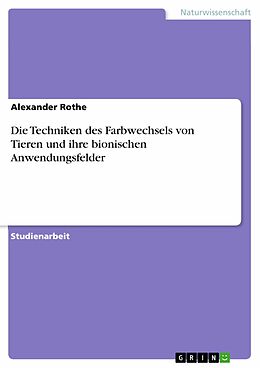 E-Book (pdf) Die Techniken des Farbwechsels von Tieren und ihre bionischen Anwendungsfelder von Alexander Rothe