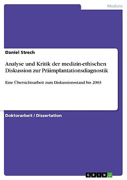 Kartonierter Einband Analyse und Kritik der medizin-ethischen Diskussion zur Präimplantationsdiagnostik von Daniel Strech