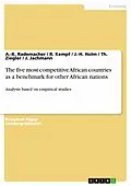 E-Book (epub) The five most competitive African countries as a benchmark for other African nations von A. -K. Rademacher, R. Kempf, J. -H. Holm