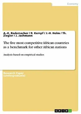 E-Book (pdf) The five most competitive African countries as a benchmark for other African nations von A. -K. Rademacher, R. Kempf, J. -H. Holm