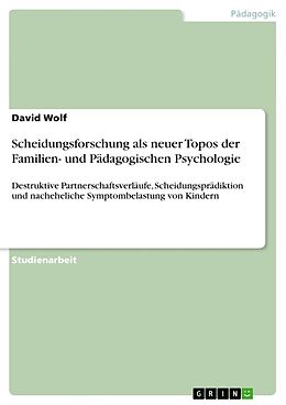 Kartonierter Einband Scheidungsforschung als neuer Topos der Familien- und Pädagogischen Psychologie von David Wolf