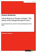 E-Book (epub) A Book Report on "Europe as Empire - The Nature of the Enlarged European Union" von Johannes Wiedemann