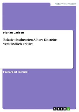 Kartonierter Einband Relativitätstheorien Albert Einsteins - verständlich erklärt von Florian Carlsen
