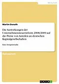 E-Book (pdf) Die Auswirkungen der Unternehmensteuerreform 2008/2009 auf die Preise von Anteilen an deutschen Kapitalgesellschaften von Martin Donath