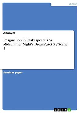 Couverture cartonnée Imagination in Shakespeare's "A Midsummer Night's Dream", Act 5 / Scene 1 de Anonymous