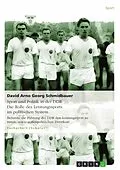 E-Book (pdf) Das Leistungssportsystem in der DDR mit seinen systemstabilisierenden Faktoren | Sport und Politik in der DDR von David Arno Georg Schmidbauer, Franz Johannes Reimann