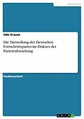 E-Book (epub) Die Darstellung der Deutschen Fortschrittspartei im Diskurs der Parteienforschung von Udo Krause