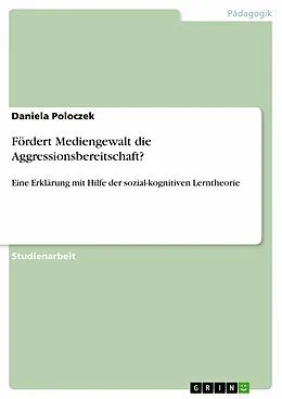 E-Book (pdf) Fördert Mediengewalt die Aggressionsbereitschaft? von Daniela Poloczek