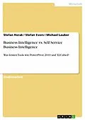 E-Book (epub) Business Intelligence vs. Self Service Business Intelligence von Stefan Horak, Stefan Evers, Michael Lauber