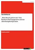 E-Book (epub) "Mein Bauch gehört mir"! Das Bundesverfassungsgericht und der Abtreibungskompromiss von Sara Bottaccio
