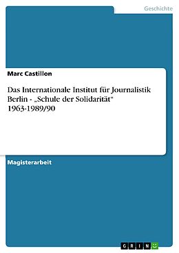 E-Book (pdf) Das Internationale Institut für Journalistik Berlin - "Schule der Solidarität" 1963-1989/90 von Marc Castillon