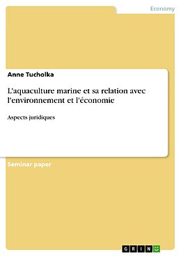 E-Book (epub) L'aquaculture marine et sa relation avec l'environnement et l'économie von Anne Tucholka