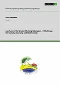 E-Book (epub) Land use in the Greater Mekong Subregion - A Challenge for Society, Economy and Biodiversity von Gerhard Langenberger