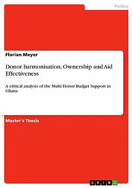 E-Book (epub) Donor harmonisation, Ownership and Aid Effectiveness von Florian Meyer