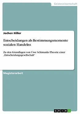 E-Book (pdf) Entscheidungen als Bestimmungsmomente sozialen Handelns von Jochen Hiller