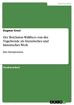 E-Book (pdf) Der Reichston Walthers von der Vogelweide als literarisches und historisches Werk von Dagmar Ernst