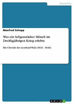 E-Book (epub) Was ein Seligenstädter Mönch im Dreißigjährigen Krieg erlebte von Manfred Schopp