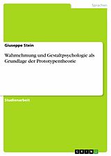 E-Book (pdf) Wahrnehmung und Gestaltpsychologie als Grundlage der Prototypentheorie von Giuseppe Stein