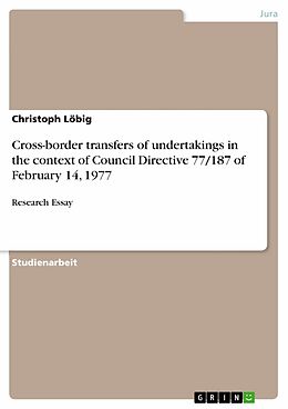 E-Book (pdf) "How should Council Directive 77/187 of February 14, 1977 on the approximation of the laws of the Member States relating to the safeguarding of employees' rights in the event of transfers of undertakings, businesses or parts of businesses be amended to dea von Christoph Löbig