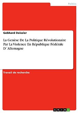 Couverture cartonnée La Genèse De La Politique Révolutionaire Par La Violence En République Fédérale D´Allemagne de Gebhard Deissler