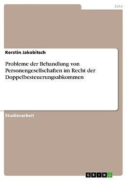 Kartonierter Einband Probleme der Behandlung von Personengesellschaften im Recht der Doppelbesteuerungsabkommen von Kerstin Jakobitsch