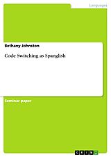 eBook (pdf) Code Switching as Spanglish de Bethany Johnston