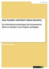 eBook (pdf) La valorisation touristique des monuments bâtis et naturels sous l'aspect juridique de Anne Tucholka, Julie Rault, Juliana Goncalves