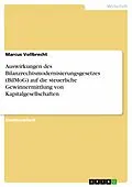 E-Book (epub) Auswirkungen des Bilanzrechtsmodernisierungsgesetzes (BilMoG) auf die steuerliche Gewinnermittlung von Kapitalgesellschaften von Marcus Vollbrecht