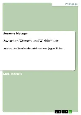 E-Book (pdf) Zwischen Wunsch und Wirklichkeit von Susanne Metzger