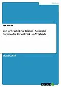 E-Book (epub) Von der Fackel zur Titanic - Satirische Formen der Pressekritik im Vergleich von Jan Horak
