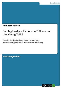 Kartonierter Einband Die Regionalgeschichte von Dülmen und Umgebung, Teil 2 von Adalbert Rabich
