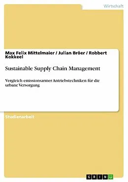 E-Book (pdf) Sustainable Supply Chain Management von Max Felix Mittelmaier, Julian Bröer, Robbert Kokkeel