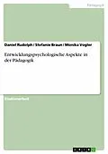E-Book (epub) Entwicklungspsychologische Aspekte in der Pädagogik von Daniel Rudolph, Stefanie Braun, Monika Vogler