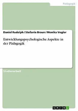 E-Book (epub) Entwicklungspsychologische Aspekte in der Pädagogik von Daniel Rudolph, Stefanie Braun, Monika Vogler