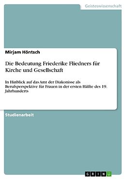 Kartonierter Einband Die Bedeutung Friederike Fliedners für Kirche und Gesellschaft von Mirjam Höntsch