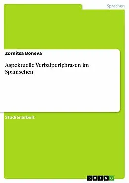 E-Book (epub) Aspektuelle Verbalperiphrasen im Spanischen von Zornitsa Boneva