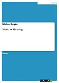 E-Book (epub) Music as Meaning von Michael Regan