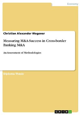 E-Book (pdf) Measuring M&A-Success in Cross-border Banking M&A von Christian Alexander Wegener
