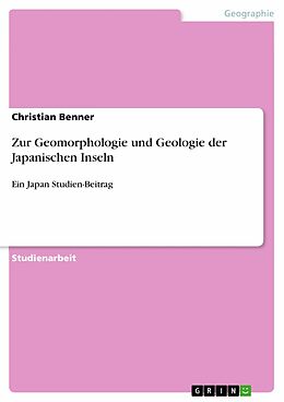 E-Book (pdf) Zur Geomorphologie und Geologie der Japanischen Inseln von Christian Benner