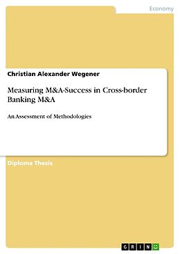 Kartonierter Einband Measuring M&A-Success in Cross-border Banking M&A von Christian Alexander Wegener