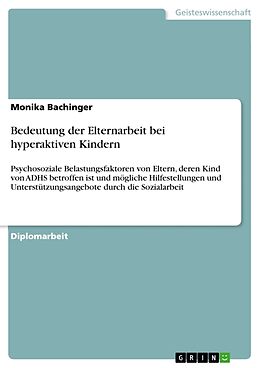 Kartonierter Einband Bedeutung der Elternarbeit bei hyperaktiven Kindern von Monika Bachinger