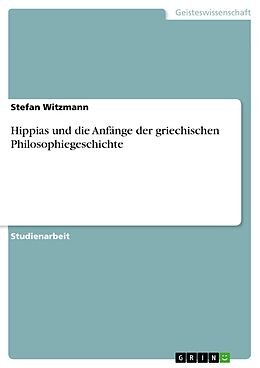 E-Book (pdf) Hippias und die Anfänge der griechischen Philosophiegeschichte von Stefan Witzmann