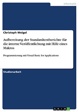 E-Book (pdf) Aufbereitung der Standardtestberichte für die interne Veröffentlichung mit Hilfe eines Makros von Christoph Weigel