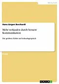 E-Book (epub) Mehr verkaufen durch bessere Kommunikation von Hans-Jürgen Borchardt