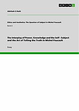 eBook (pdf) The Interplay of Power, Knowledge and the Self - Subject and the Art of Telling the Truth in Michel Foucault de Abhilash G Nath