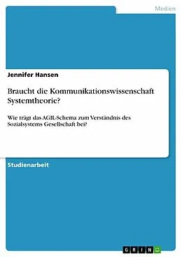 E-Book (epub) Braucht die Kommunikationswissenschaft Systemtheorie? von Jennifer Hansen